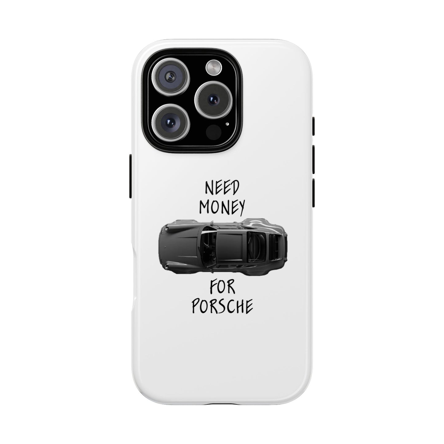 Need Money for Porsche - Phone Case