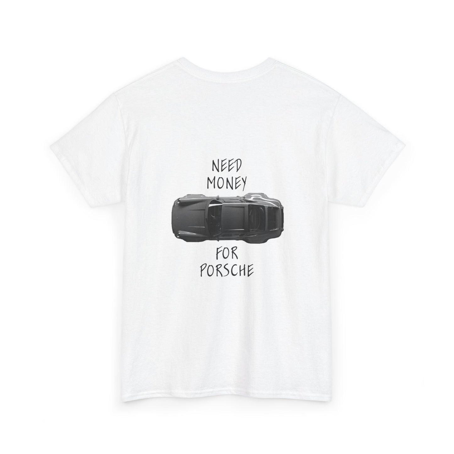 Need Money for Porsche - Tee (Backprint)