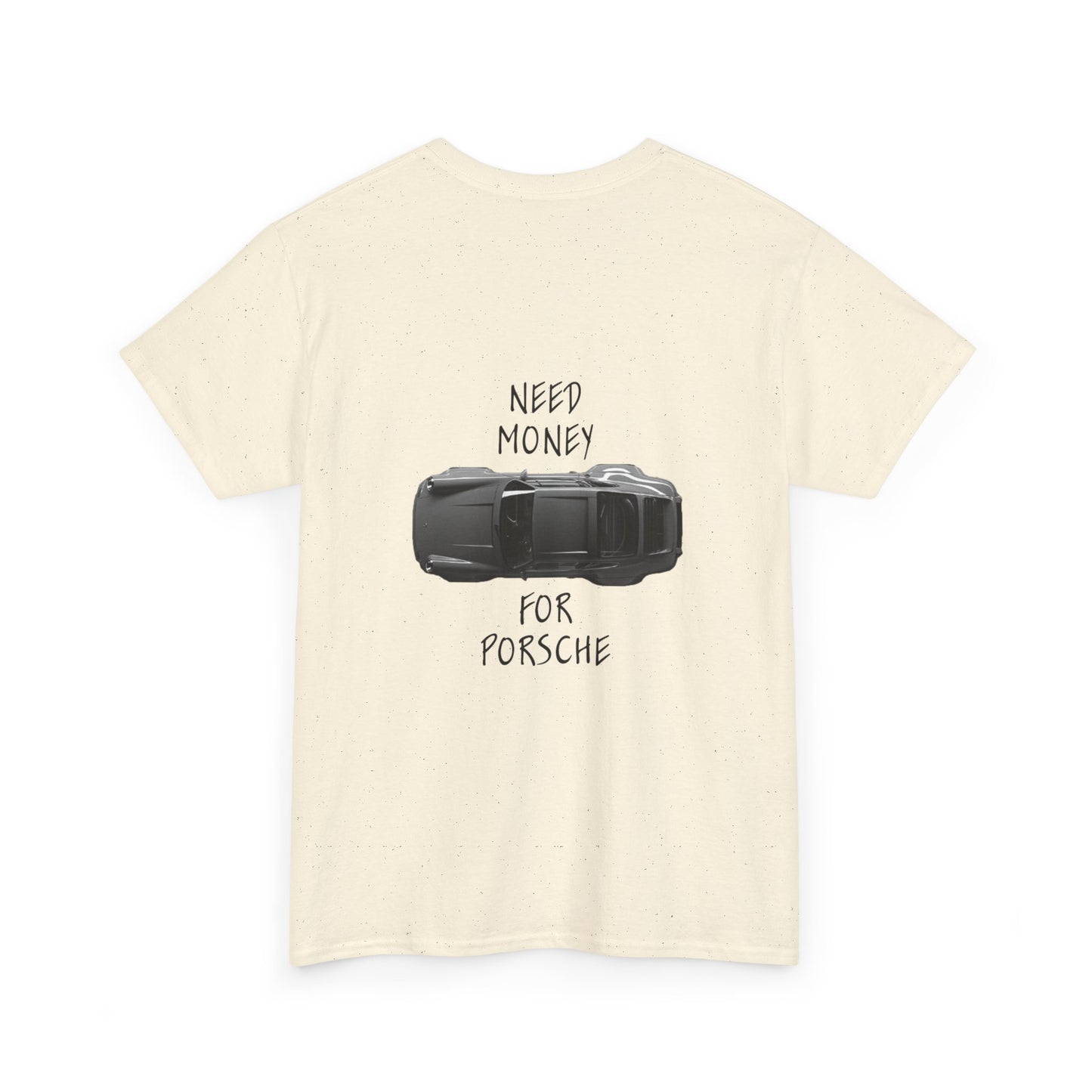Need Money for Porsche - Tee (Backprint)