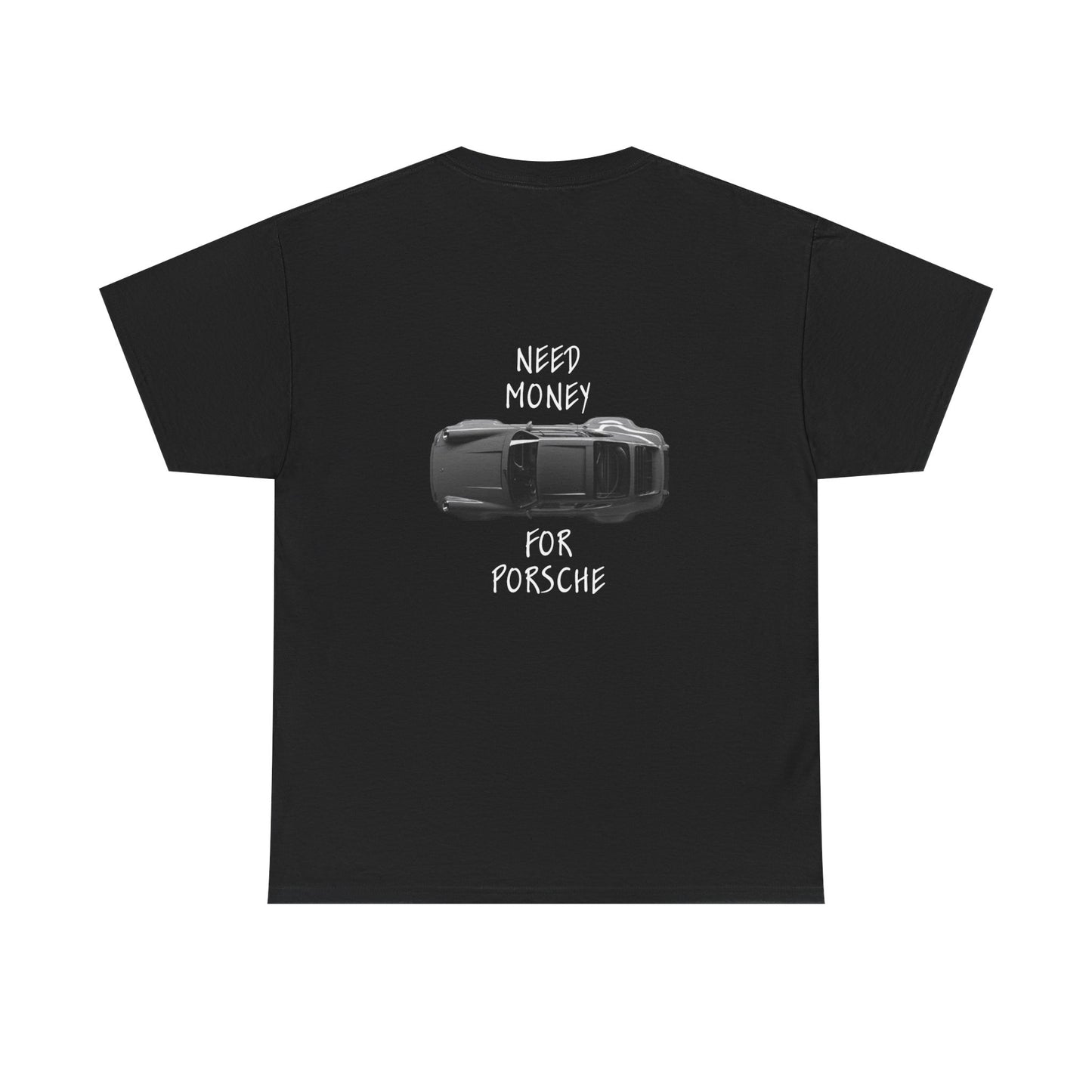 Need Money for Porsche - Tee (Backprint)