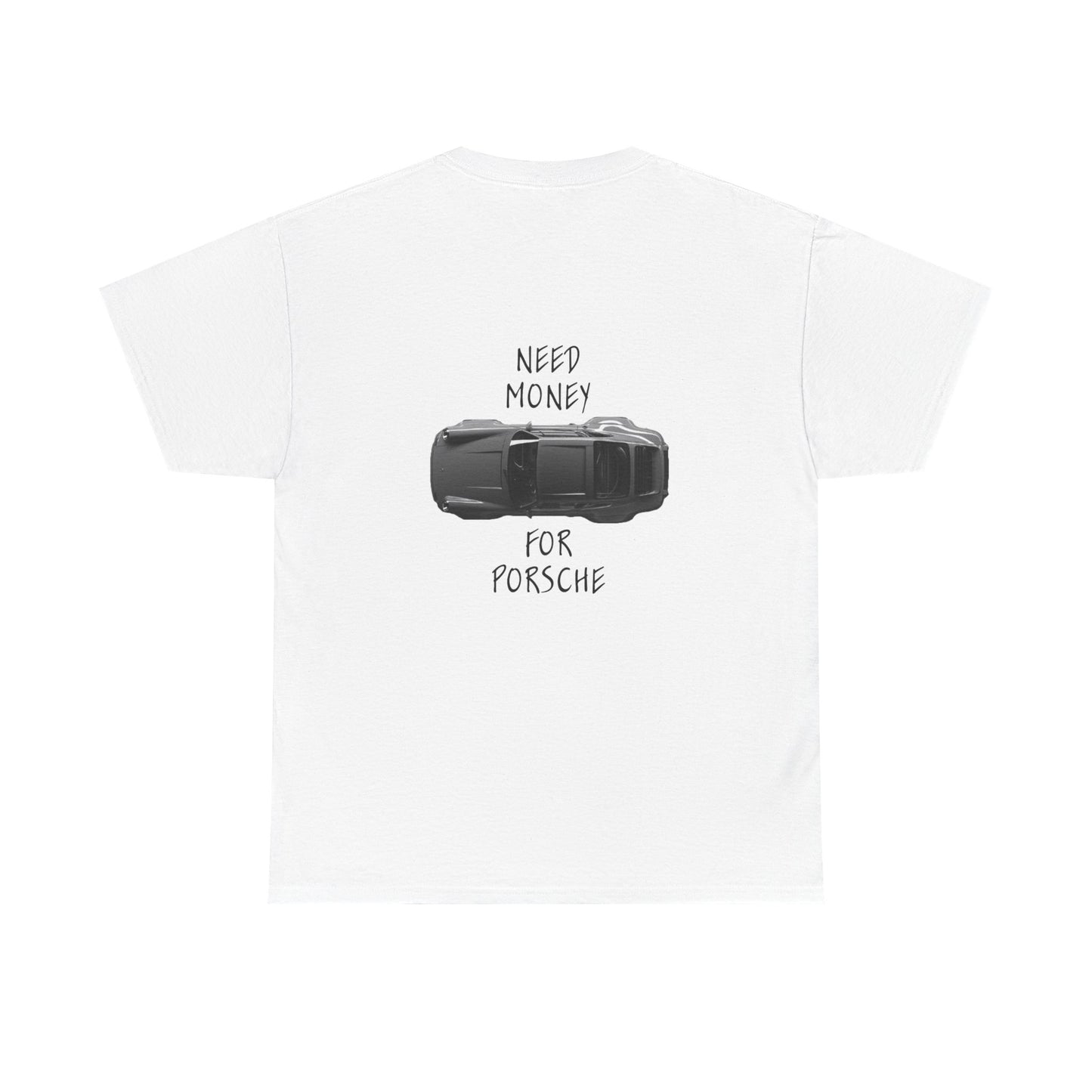 Need Money for Porsche - Tee (Backprint)
