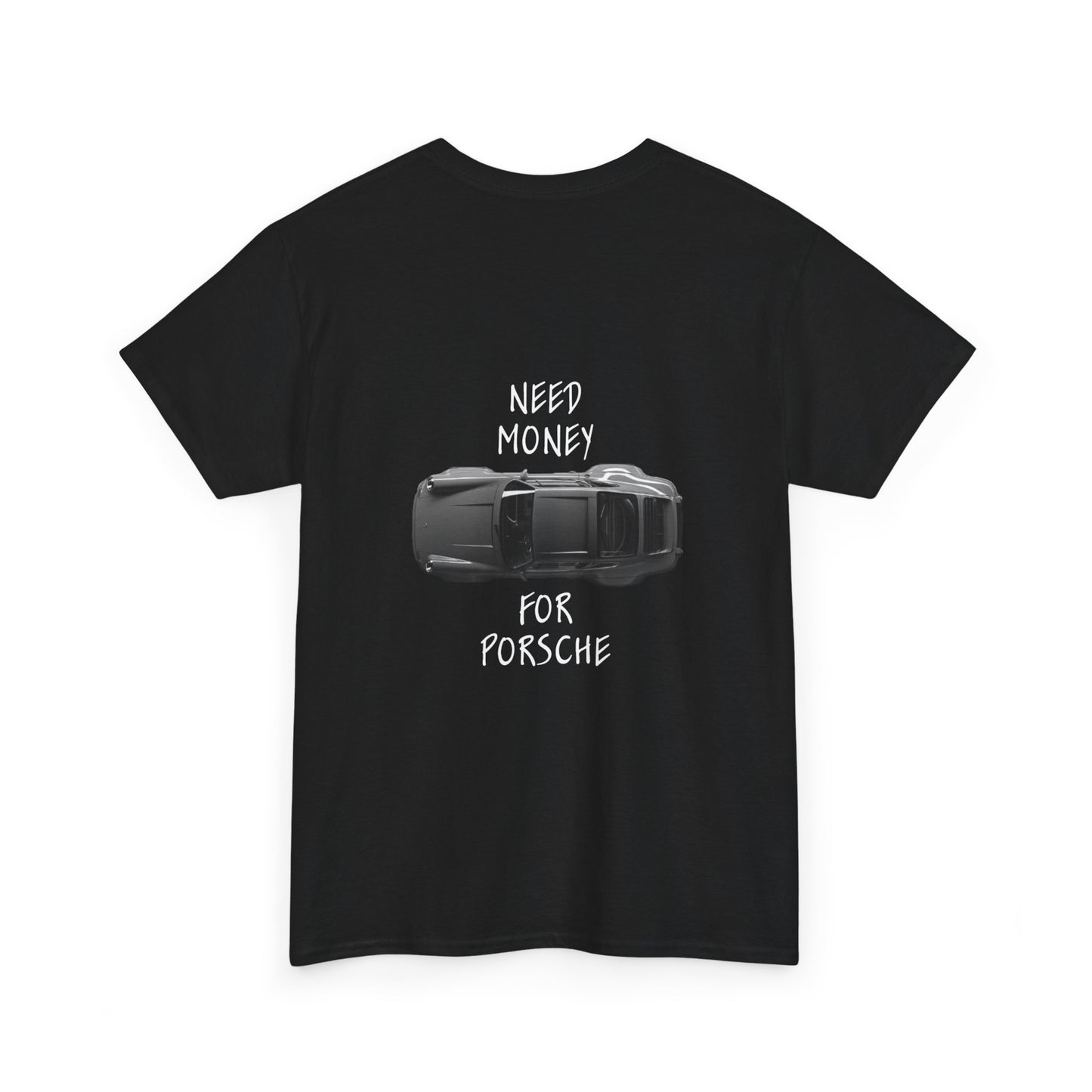 Need Money for Porsche - Tee (Backprint)