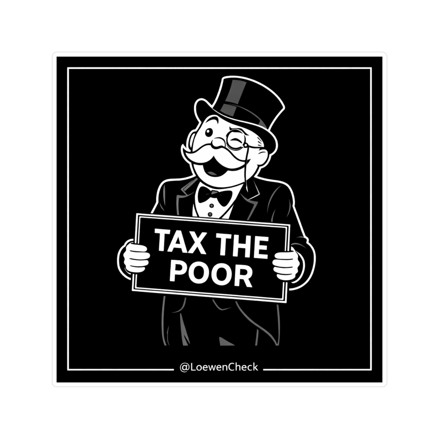 Tax the Poor - Sticker